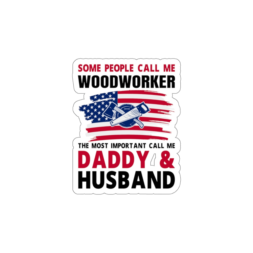 Woodworking Gift Ideas – Cool Stickers - Some People Call Me A Woodworker