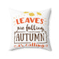 Farmhouse Decor - Pillow - Leaves Are Falling Autumn Is Calling